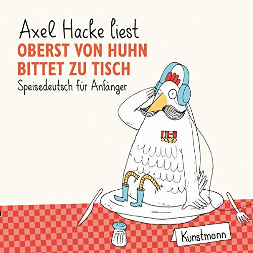 Oberst von Huhn bittet zu Tisch: Speisedeutsch für Anfänger