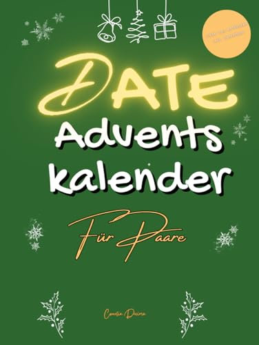 Date Adventskalender für Paare - Liebe neu entdecken inkl. Fotoalbum: Adventszauber - 24 romantische Dates mit inspirierenden Ideen und wertvollen ... Erleben Sie, wie Ihre Liebe neu erblüht