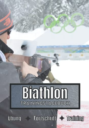 Biathlon Trainingstagebuch: Training und Übungen | Planen, um die Ziele zu erreichen | Leidenschaft für den Sport | Sportbuch für Biathlon-Fortschritte |