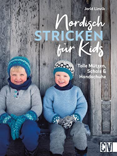 Nordisch stricken für Kids: Tolle Mützen, Handschuhe, Stulpen & Socken