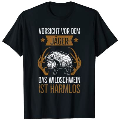 Jagd Vorsicht Vor Dem Jäger Das Wildschwein Ist Harmlos T-Shirt