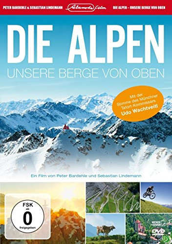 Die Alpen - Unsere Berge von oben