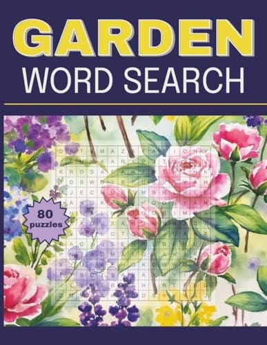 Garden Word Search: 80 Relaxing Puzzles with Easy to Read Print about Gardening, Flowers, Fruits, Herbs, Trees, Tools, Pests, Diseases and More, 8.5x11in