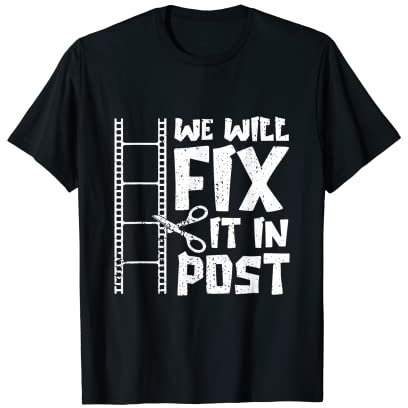 We Fix It In Post Cutter Geschenk Videoeditor Filmemacher T-Shirt
