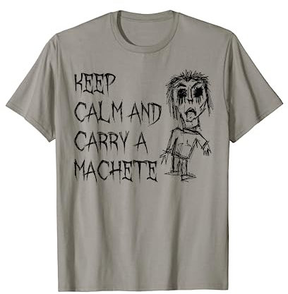 Keep Calm And Carry A Machete Horrorwort-Design T-Shirt