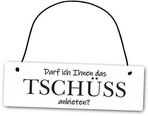 Homeyourself Hochwertiges Schild 25 x 8 cm Darf ich Ihnen das Tschüss anbieten weiß Dekoschild Wandschild auf Wiedersehen