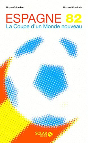 Espagne 82 - La Coupe d'un monde nouveau: la Coupe d'un nouveau monde