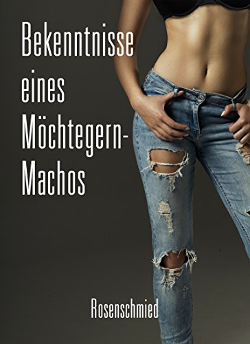Bekenntnisse eines Möchtegern-Machos