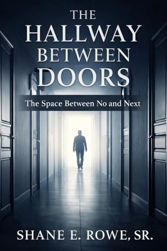 THE HALLWAY BETWEEN DOORS: The Space Between No and Next