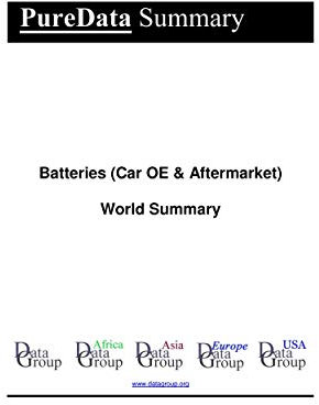 Batteries (Car OE & Aftermarket) World Summary: Market Values & Financials by Country (PureData World Summary Book 4262)