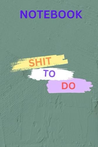 Shit To Do: NOTEBOOK