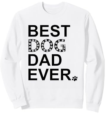 Best Dog Dad Ever Sign Dog Dad Paw Print Dog Lover Dogfather Sweatshirt