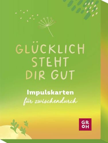 Glücklich steht dir gut: Impulskarten für zwischendurch