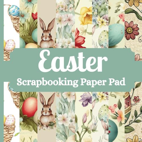 Easter Scrapbooking Paper Pad: 24 Pages ( 8 Designs x 3) of Single Sided, Non Perforated Craft Decorative Sheets for Ephemera, Card Making, Origami, ... for Scrapbooker. 8.5 inches x 8.5 inches