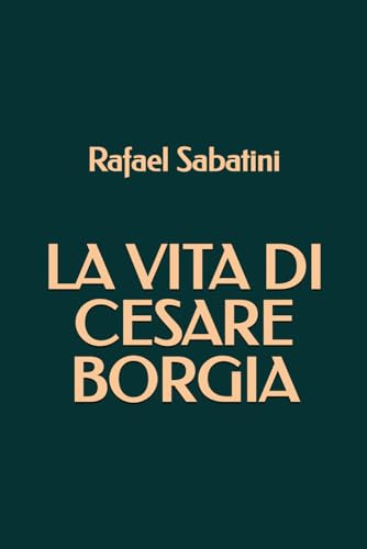 La vita di Cesare Borgia