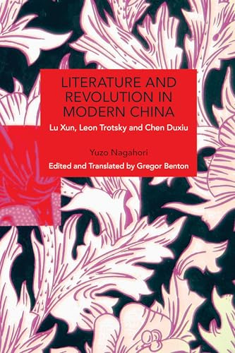 Literature and Revolution in Modern China (Historical Materialism)