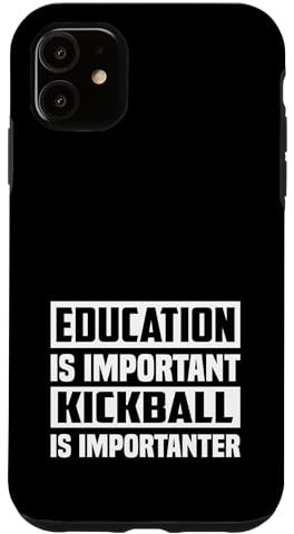 iPhone 11 Education Is Important Kickball Is Importanter Case