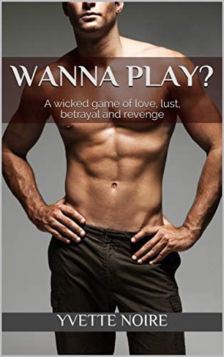 Wanna Play? — new romance ebooks... now available with audio narration from Apple Books: A wicked game of love, lust, betrayal and revenge