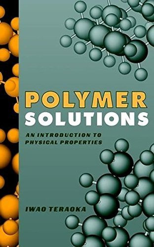 Polymer Solutions: An Introduction to Physical Properties by Iwao Teraoka (2002-03-07)