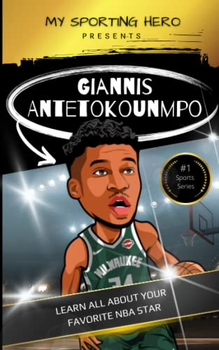 My Sporting Hero: Giannis Antetokounmpo: Learn all about your favorite NBA star (My Sporting Hero: Biographies for Children Aged 9 - 12)