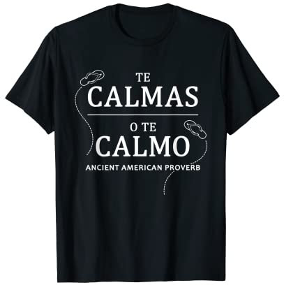 Te Calmas O Te Calmo Enceinte espagnole humoristique Cadeau pour homme et femme T-Shirt