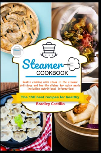 Steamer cookbook: The 150 best recipes for healthy steaming