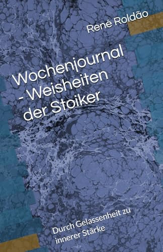 Wochenjournal - Weisheiten der Stoiker: Durch Gelassenheit zu innerer Stärke