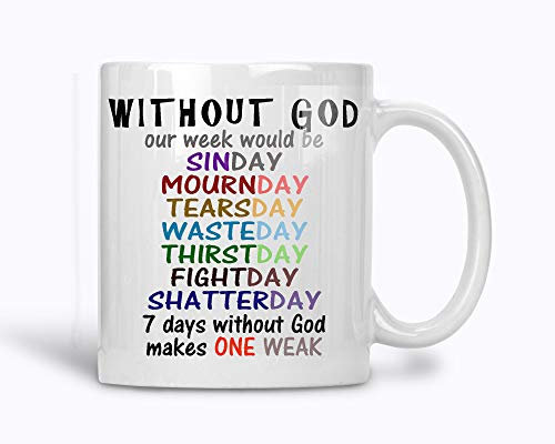 A065 Without God Our Week Would Be Weak Kaffeetasse, Teetasse, christliche Tasse, Jesus Christ Tasse, Witz, lustig, 325 ml Keramiktasse