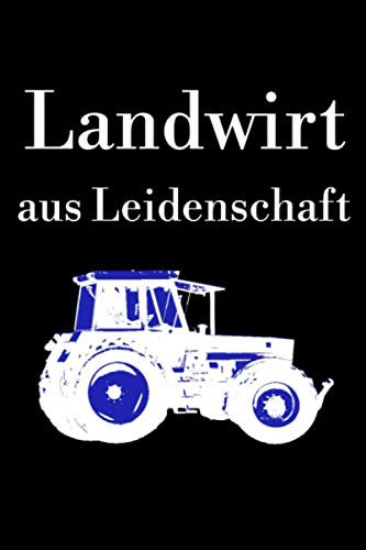 Landwirt aus Leidenschaft: Jahreskalender 2021 Kalender A5 Notizbuch mit einem Trecker für einen Landwirt in der Landwirtschaft