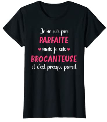 Femme Brocante Je ne suis pas parfaite mais brocanteuse T-Shirt