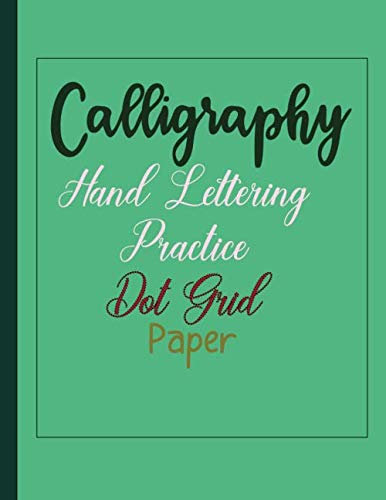 Calligraphy Paper: A Beginner's Guide Practice Sheets | Hand Lettering Paper Note Pad | Calligraphy Parchment Paper Notebook | Alphabet Practice & Dot Grid Paper Practice Sheets