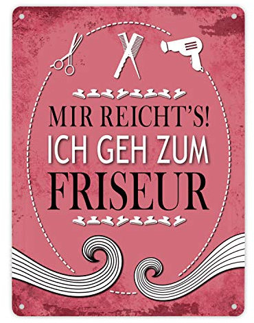 Metallschild XL mit Spruch: Mir reichts! Ich geh zum Friseur