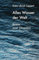 Alles Wasser der Welt: Roman einer Obsession
