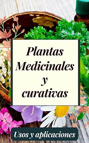 Plantas Medicinales y Curativas: usos y aplicaciones