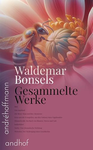 Gesammelte Werke: Blut, Das Anjekind, Die Biene Maja und ihre Abenteuer, Eros und die Evangelien, aus den Notizen eines Vagabunden, Himmelsvolk: Ein Buch ... und Gott, Indienfahrt, Norby, Wartalun