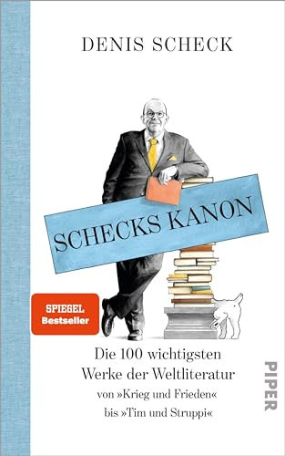Schecks Kanon: Die 100 wichtigsten Werke der Weltliteratur – Von »Krieg und Frieden« bis »Tim und Struppi«