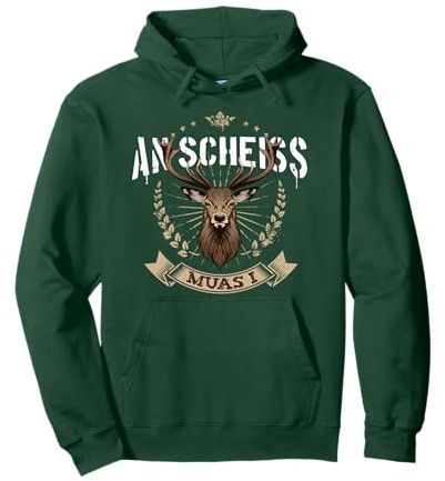 An Scheiss muas i Hirsch muass Grantln Bayrischer Grantler Pullover Hoodie