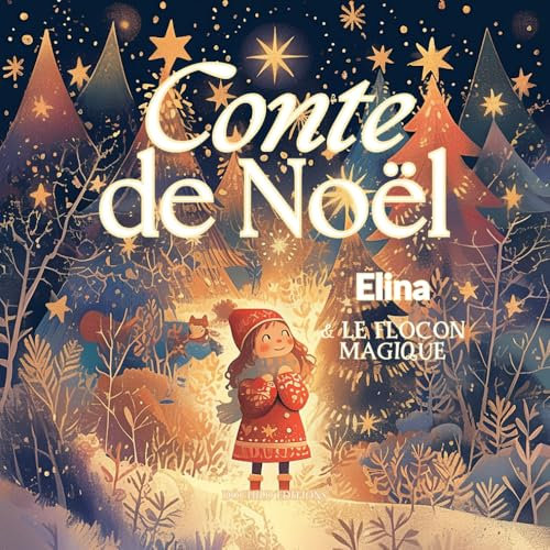 Elina et le flocon magique: Conte de Noël illustré pour les enfants
