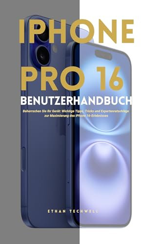 IPHONE PRO 16 Benutzerhandbuch: Beherrschen Sie Ihr Gerät: Wichtige Tipps, Tricks und Expertenratschläge zur Maximierung des iPhone 16-Erlebnisses
