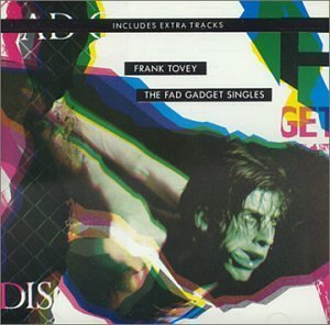 The Fad Gadget Singles by Frank Tovey