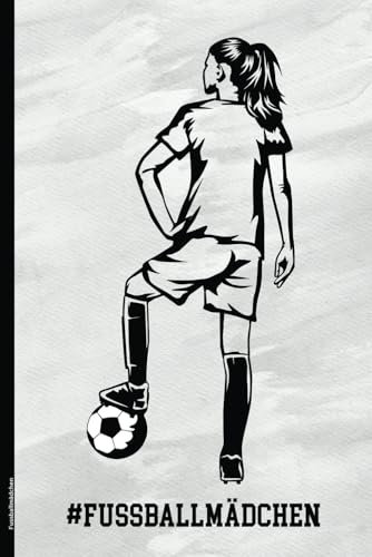 Fussballmädchen: Notizbuch Fußball liniertes A5 Tagebuch Fussball Mädchen schönes Frauenfussball Geschenk für Fussball Spielerin und Trainerin im Frauenfußball Buch als Geschenkidee Geburtstag