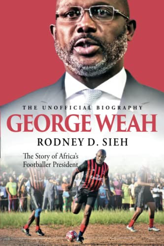 George Weah: The Story of Africa's Footballer President