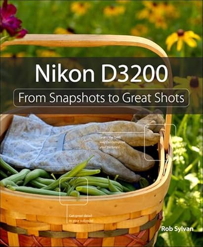 Nikon D3200: From Snapshots to Great Shots (English Edition)