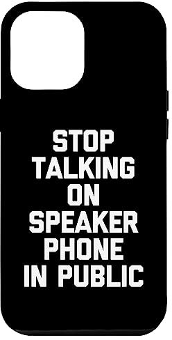 Hülle für iPhone 15 Plus Stop Talking On Speakerphone In Public Lustiger Spruch Neuheit