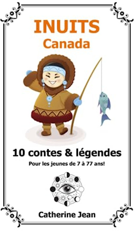 Contes et légendes - INUITS: Recueil de 10 contes et légendes inuits