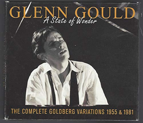 Glenn Gould: A State of Wonder - The Complete Goldberg Variations 1955 & 1981