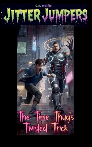 The Time Thug's Twisted Trick (Jitter Jumpers, Band 49)