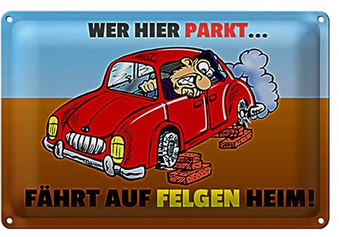 Lustiges Parkverbot Schild | 'Wer hier parkt, fährt auf Felgen heim!' | Humorvolles Warnschild für Garagen und Parkplätze | 40 cm x 30 cm