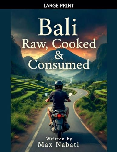 Bali: Raw, Cooked & Consumed