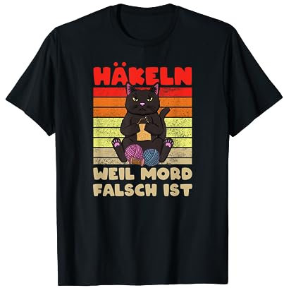 Häkeln Weil Mord Falsch Ist - Lustiges Handarbeit Häkeln T-Shirt